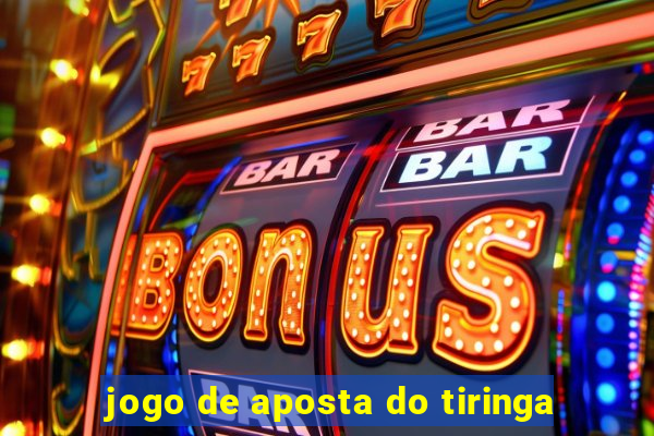 jogo de aposta do tiringa